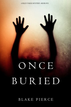 Книга "Once Buried" {A Riley Paige Mystery} – Блейк Пирс, 2017
