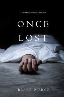 Книга "Once Lost" {A Riley Paige Mystery} – Блейк Пирс, 2017