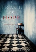 A Trace of Hope (Блейк Пирс, 2018)