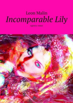 Книга "Incomparable Lily. Agency Amur" – Leon Malin