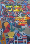 West winds of infinity. An addition to the rule of the Nagual of Carlos Castaneda (John Abelar, 2018)