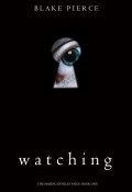 Книга "Watching" (Блейк Пирс, 2018)