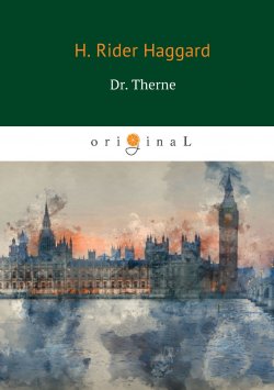 Книга "Dr. Therne" – Генри Райдер Хаггард, 1903