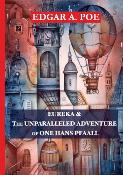 Книга "Eureka & The Unparalleled Adventure of One Hans Pfaall" – Эдгар Аллан По, Эдгар Аллан По