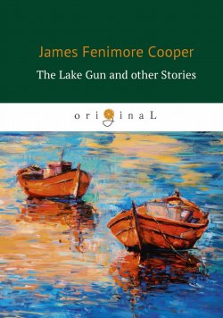 Книга "The Lake Gun and other Stories" – Джеймс Фенимор Купер