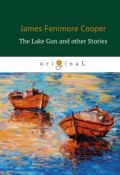 The Lake Gun and other Stories (Купер Джеймс Фенимор)
