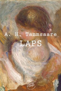 Книга "Laps" – Tammsaare Anton, Антон Таммсааре, Anton Hansen Tammsaare