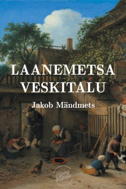 Книга "Laanemetsa veskitalu" – Jakob Mändmets