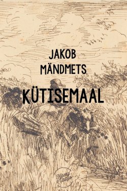 Книга "Kütisemaal" – Jakob Mändmets