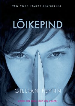 Книга "Lõikepind" – Гиллиан Флинн, Gillian Flynn, Gillian Flynn, 2016