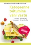 Ketogeenne toitumine vähi vastu. Parimad toiduained kasvajate tõrjumiseks (Schlatterer Christina, Kämmerer Ulrike, ещё 2 автора, 2016)