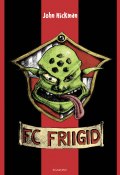 FC Friigid (John Hickman, 2014)