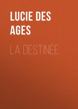 Книга "La destinée" – Lucie des Ages