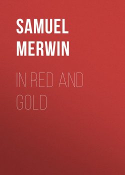 Книга "In Red and Gold" – Samuel Merwin