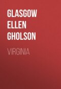 Virginia (Ellen Glasgow, Glasgow Ellen Anderson Gholson)
