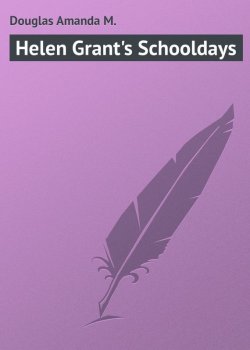 Книга "Helen Grant's Schooldays" – Douglas Amanda M., Amanda Douglas