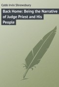 Back Home: Being the Narrative of Judge Priest and His People (Irvin Cobb)