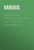Blackwood's Edinburgh Magazine, Vol. 70, No. 431, September 1851 (Various)
