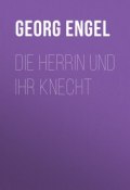 Die Herrin und ihr Knecht (Georg Engel, Georg  Engel)