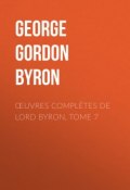 Œuvres complètes de lord Byron, Tome 7 (Джордж Гордон Байрон, Байрон Джордж)