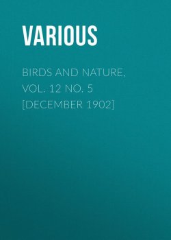Книга "Birds and Nature, Vol. 12 No. 5 [December 1902]" – Various