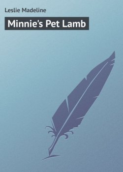 Книга "Minnie's Pet Lamb" – Madeline Leslie