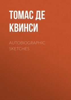 Книга "Autobiographic Sketches" – Томас Де Квинси