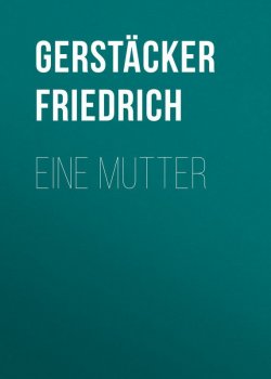 Книга "Eine Mutter" – Friedrich Gerstäcker