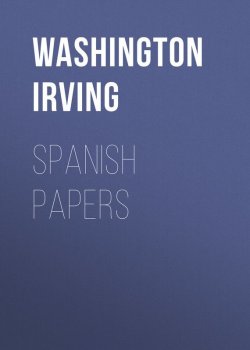 Книга "Spanish Papers" – Вашингтон Ирвинг, Washington Irving