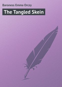 Книга "The Tangled Skein" – Emma Orczy