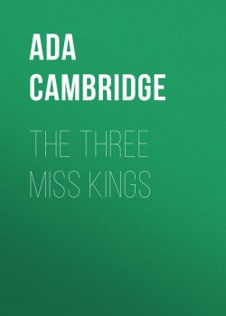 Книга "The Three Miss Kings" – Ada Cambridge