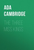 The Three Miss Kings (Ada Cambridge)