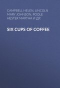 Six Cups of Coffee (Helen Campbell, Hester Poole, и ещё 4 автора)