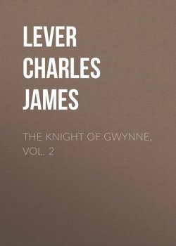 Книга "The Knight Of Gwynne, Vol. 2" – Charles Lever
