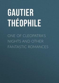 Книга "One of Cleopatra's Nights and Other Fantastic Romances" – Théophile Gautier