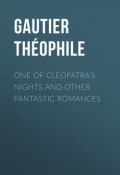 One of Cleopatra's Nights and Other Fantastic Romances (Théophile Gautier)
