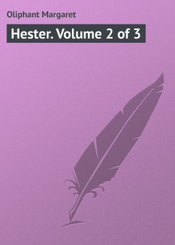 Книга "Hester. Volume 2 of 3" – Маргарет Олифант