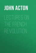 Lectures on the French Revolution (John Acton)