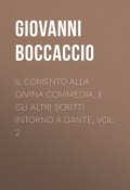 Il Comento alla Divina Commedia, e gli altri scritti intorno a Dante, vol. 2 (Джованни Боккаччо)