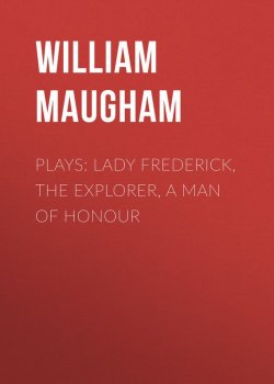 Книга "Plays: Lady Frederick, The Explorer, A Man of Honour" – Сомерсет Моэм