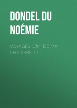 Книга "Voyages loin de ma chambre t.1" – Noémie Dondel Du Faouëdic