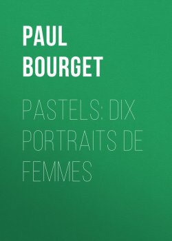 Книга "Pastels: dix portraits de femmes" – Поль Бурже