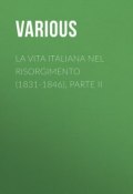 La vita Italiana nel Risorgimento (1831-1846), parte II (Various)