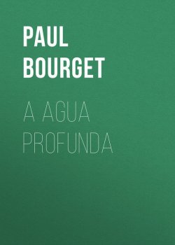 Книга "A agua profunda" – Поль Бурже