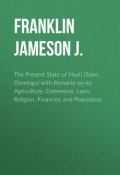 The Present State of Hayti (Saint Domingo) with Remarks on its Agriculture, Commerce, Laws, Religion, Finances, and Population (Jameson Franklin)
