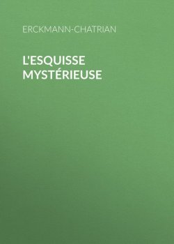 Книга "L'esquisse mystérieuse" – Erckmann-Chatrian