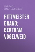Rittmeister Brand; Bertram Vogelweid (Marie Ebner-Eschenbach)