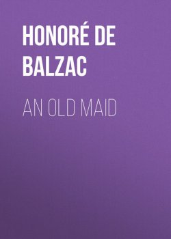 Книга "An Old Maid" – Оноре де Бальзак