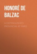 A Distinguished Provincial at Paris (Оноре де Бальзак)