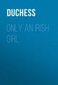 Only an Irish Girl (Duchess)